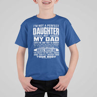 I Am Not A Perfect Daughter But My Dad Loves Me And That Is Enough T Shirt For Kid Girl Dad Father's Day Gifts