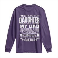 I Am Not A Perfect Daughter But My Dad Loves Me And That Is Enough Long Sleeve Shirt Girl Dad Father's Day Gifts