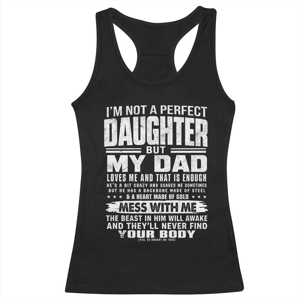 I Am Not A Perfect Daughter But My Dad Loves Me And That Is Enough Racerback Tank Top Girl Dad Father's Day Gifts