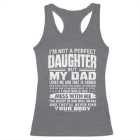 I Am Not A Perfect Daughter But My Dad Loves Me And That Is Enough Racerback Tank Top Girl Dad Father's Day Gifts