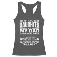 I Am Not A Perfect Daughter But My Dad Loves Me And That Is Enough Racerback Tank Top Girl Dad Father's Day Gifts
