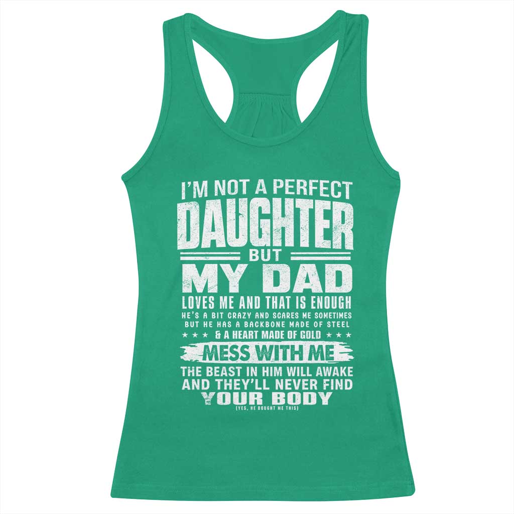 I Am Not A Perfect Daughter But My Dad Loves Me And That Is Enough Racerback Tank Top Girl Dad Father's Day Gifts