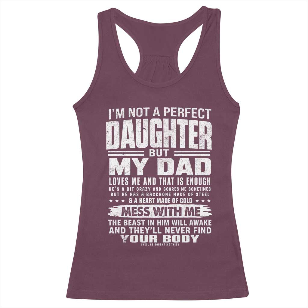 I Am Not A Perfect Daughter But My Dad Loves Me And That Is Enough Racerback Tank Top Girl Dad Father's Day Gifts