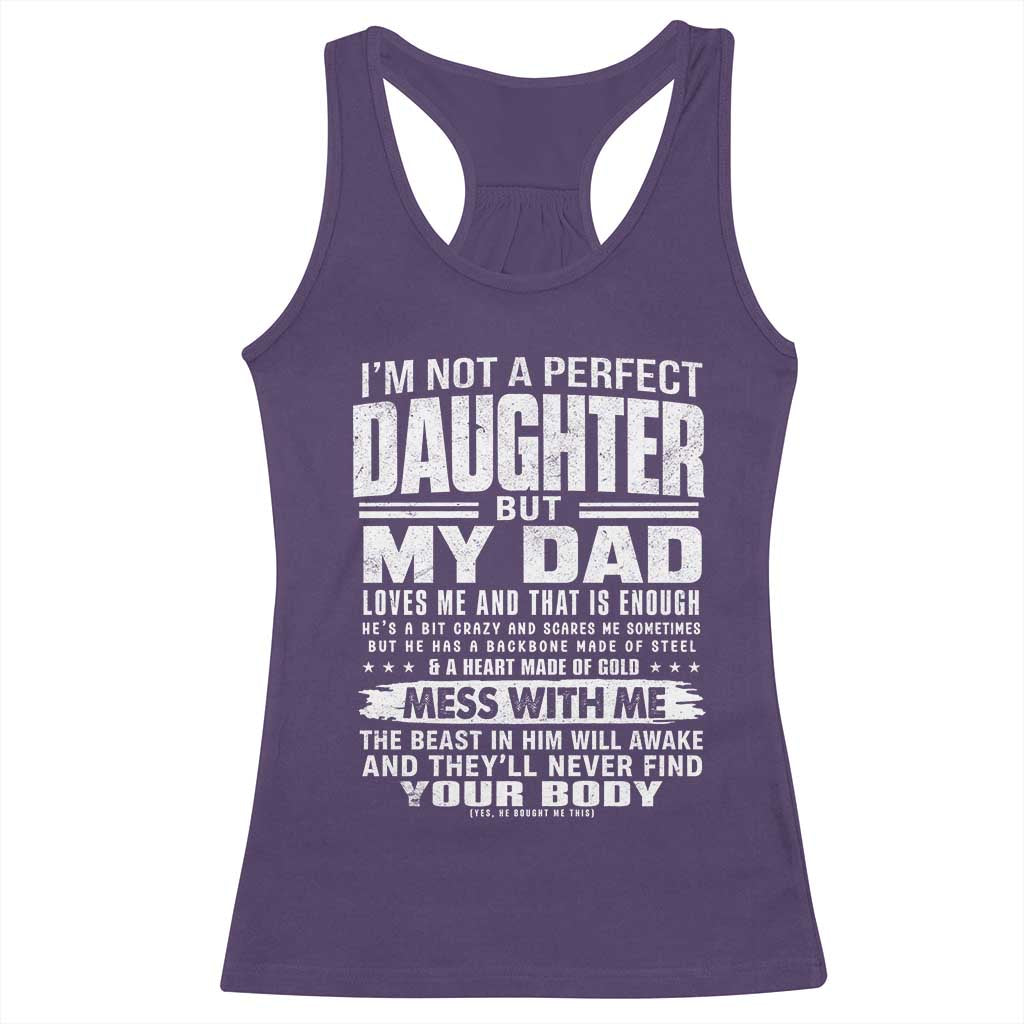I Am Not A Perfect Daughter But My Dad Loves Me And That Is Enough Racerback Tank Top Girl Dad Father's Day Gifts