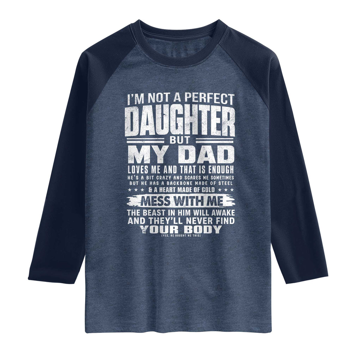 I Am Not A Perfect Daughter But My Dad Loves Me And That Is Enough Raglan Shirt Girl Dad Father's Day Gifts
