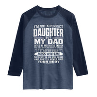 I Am Not A Perfect Daughter But My Dad Loves Me And That Is Enough Raglan Shirt Girl Dad Father's Day Gifts
