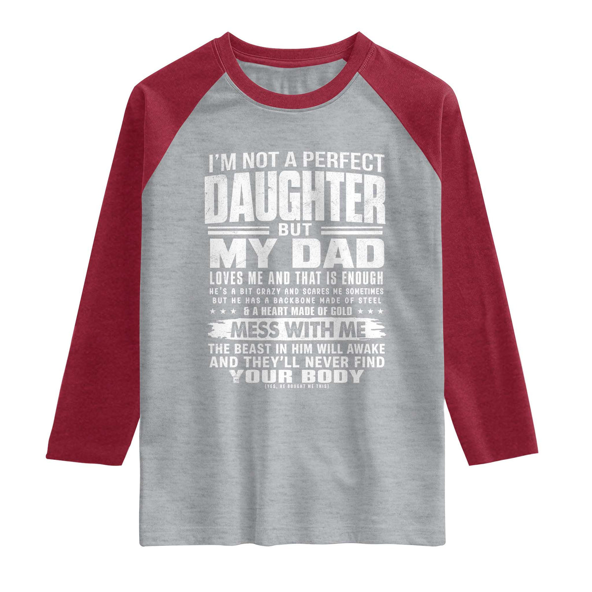 I Am Not A Perfect Daughter But My Dad Loves Me And That Is Enough Raglan Shirt Girl Dad Father's Day Gifts