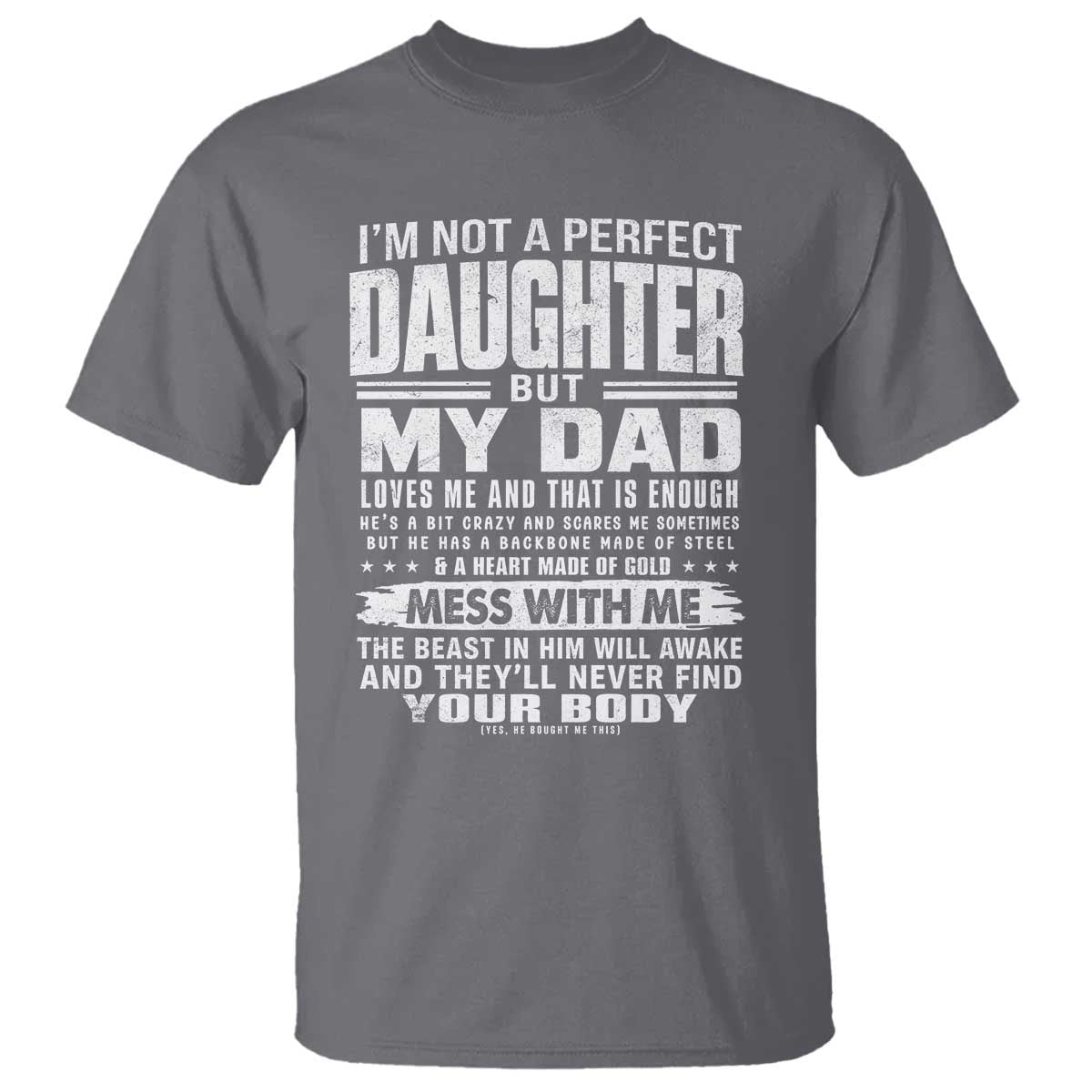 I Am Not A Perfect Daughter But My Dad Loves Me And That Is Enough T Shirt Girl Dad Father's Day Gifts