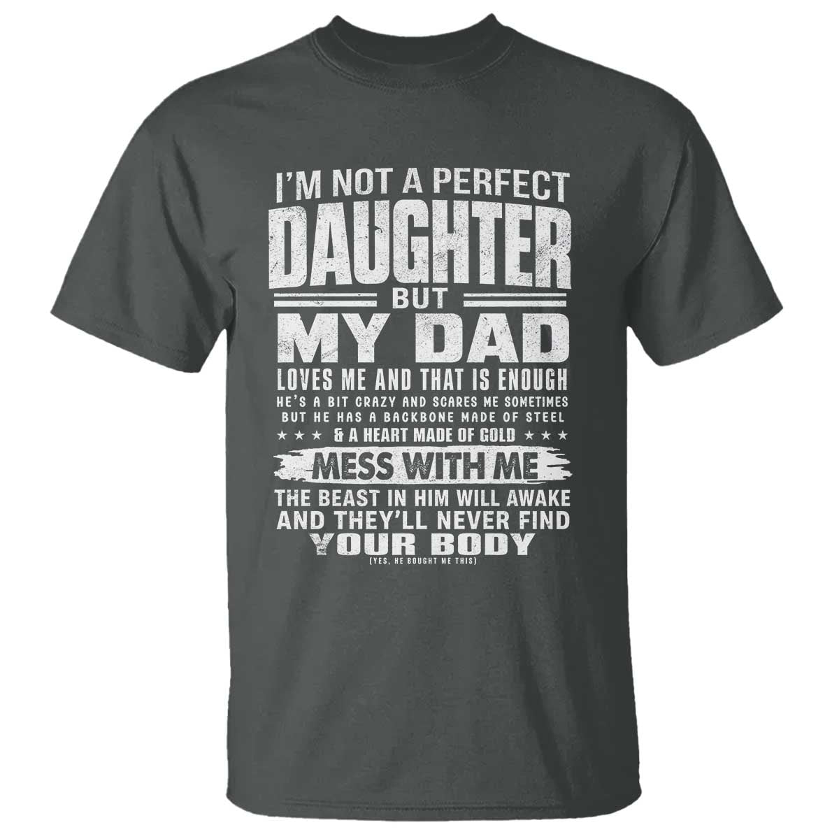 I Am Not A Perfect Daughter But My Dad Loves Me And That Is Enough T Shirt Girl Dad Father's Day Gifts