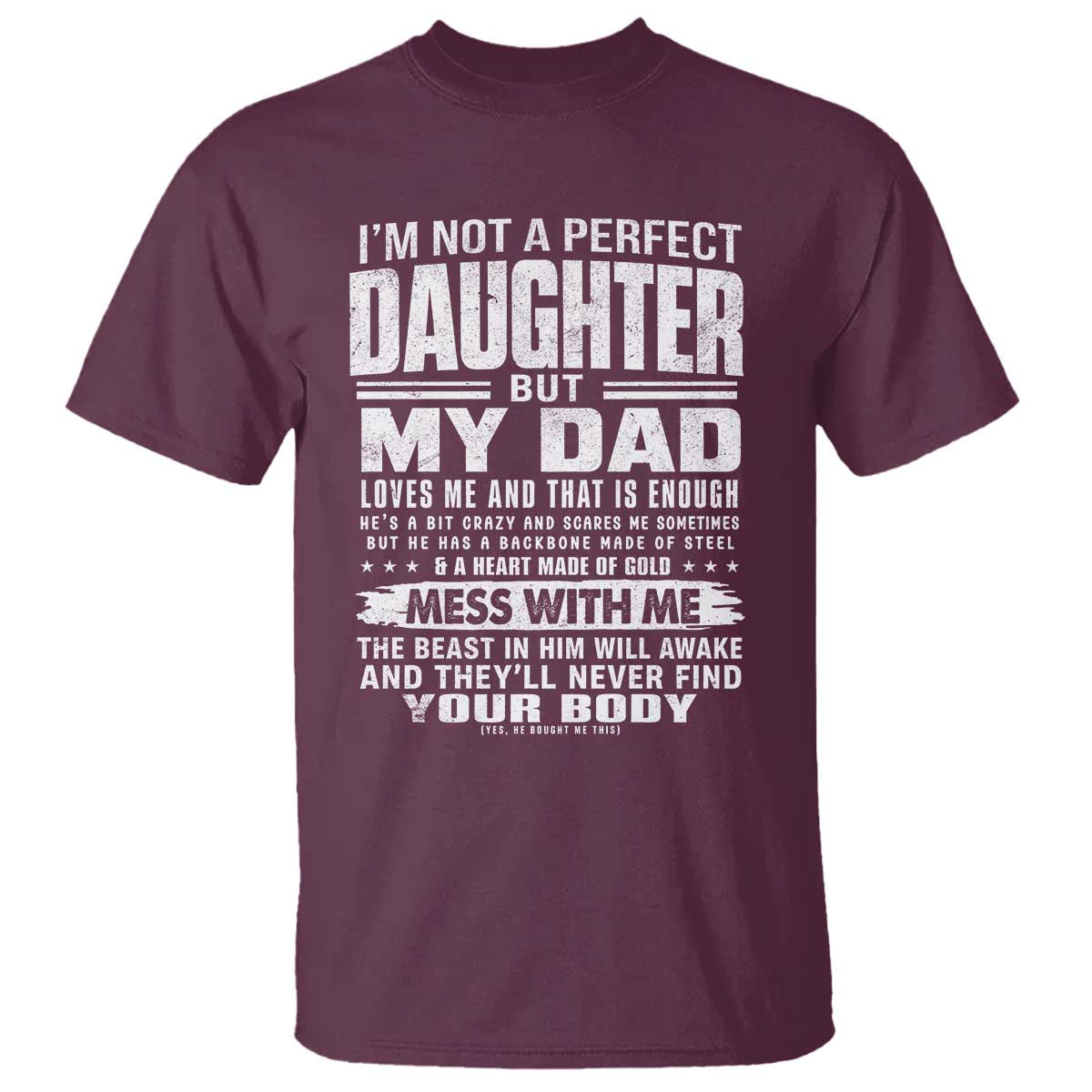 I Am Not A Perfect Daughter But My Dad Loves Me And That Is Enough T Shirt Girl Dad Father's Day Gifts