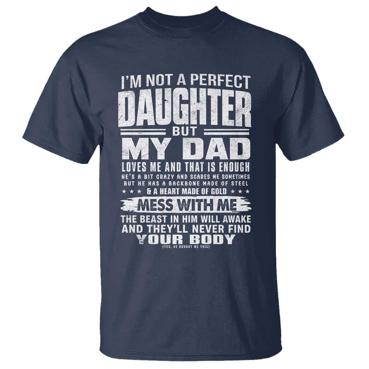 I Am Not A Perfect Daughter But My Dad Loves Me And That Is Enough T Shirt Girl Dad Father's Day Gifts