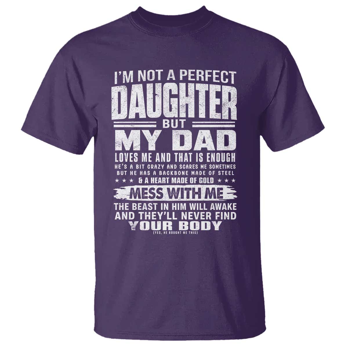 I Am Not A Perfect Daughter But My Dad Loves Me And That Is Enough T Shirt Girl Dad Father's Day Gifts