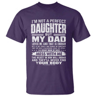 I Am Not A Perfect Daughter But My Dad Loves Me And That Is Enough T Shirt Girl Dad Father's Day Gifts