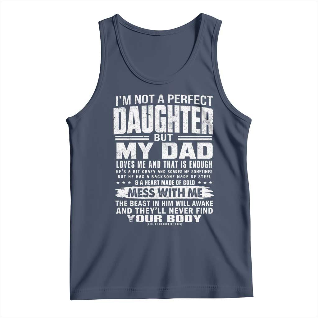 I Am Not A Perfect Daughter But My Dad Loves Me And That Is Enough Tank Top Girl Dad Father's Day Gifts