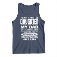 I Am Not A Perfect Daughter But My Dad Loves Me And That Is Enough Tank Top Girl Dad Father's Day Gifts