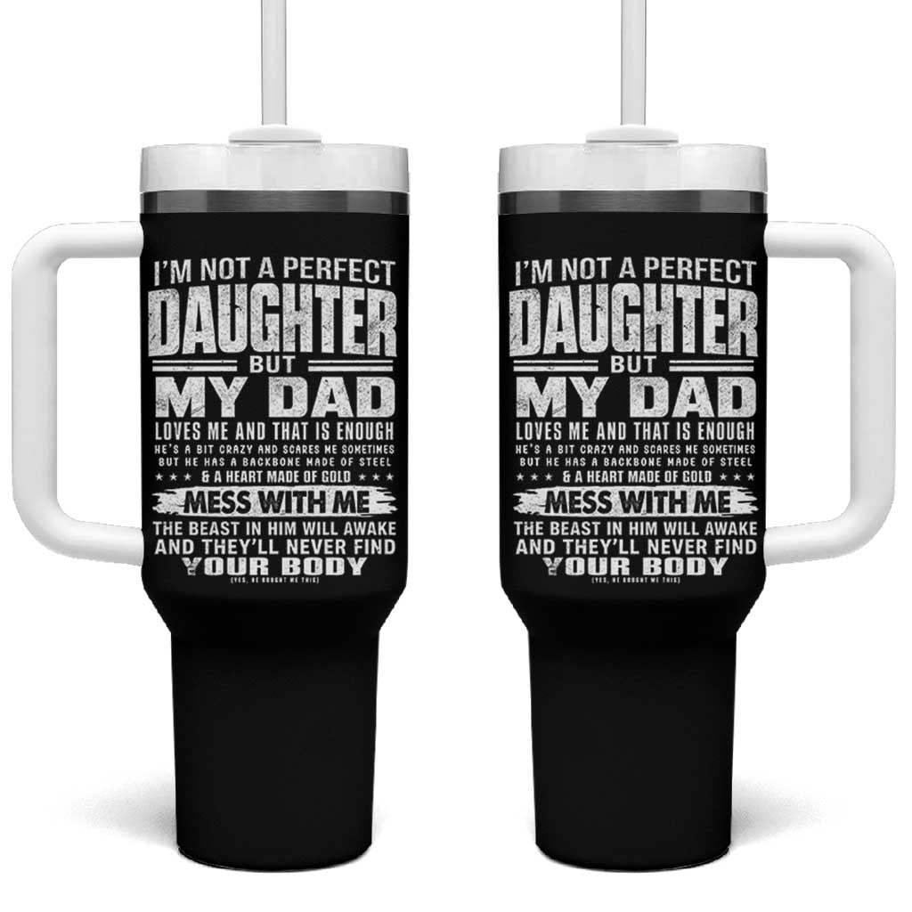 I Am Not A Perfect Daughter But My Dad Loves Me And That Is Enough Tumbler With Handle Girl Dad Father's Day Gifts