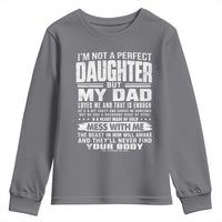 I Am Not A Perfect Daughter But My Dad Loves Me And That Is Enough Youth Sweatshirt Girl Dad Father's Day Gifts