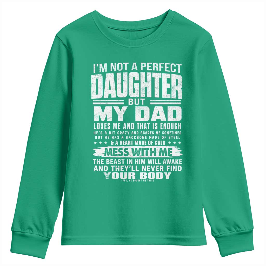 I Am Not A Perfect Daughter But My Dad Loves Me And That Is Enough Youth Sweatshirt Girl Dad Father's Day Gifts