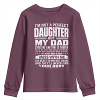 I Am Not A Perfect Daughter But My Dad Loves Me And That Is Enough Youth Sweatshirt Girl Dad Father's Day Gifts
