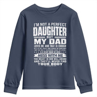 I Am Not A Perfect Daughter But My Dad Loves Me And That Is Enough Youth Sweatshirt Girl Dad Father's Day Gifts