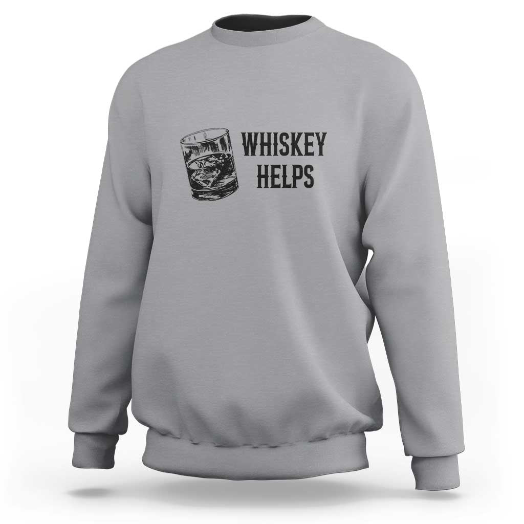 Whisky Lover Sweatshirt Whiskey Helps Drinks - Wonder Print Shop