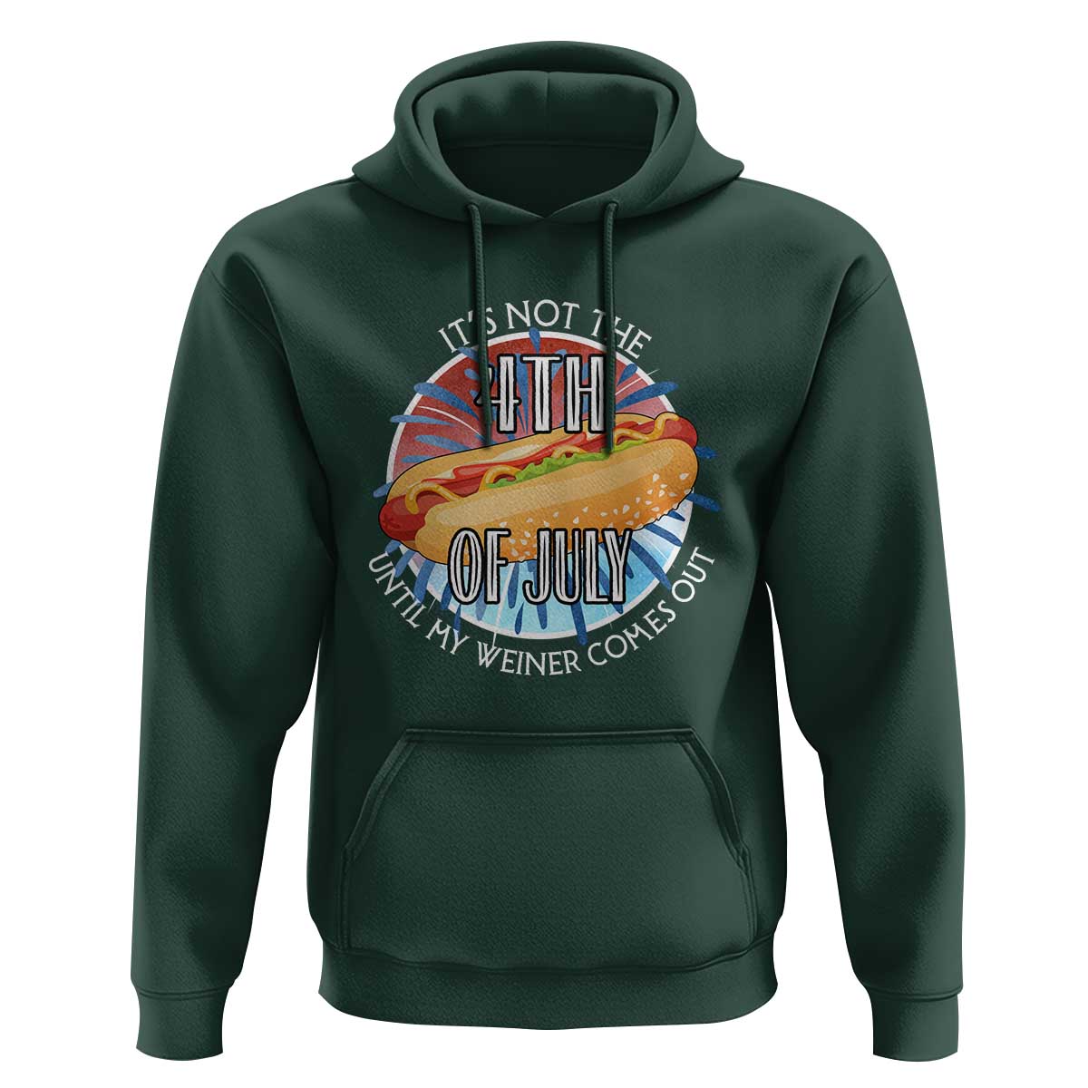 Funny Independence Day Hoodie It's Not 4th Of July Until My Wiener Comes Out Hot Dog USA Flag - Wonder Print Shop