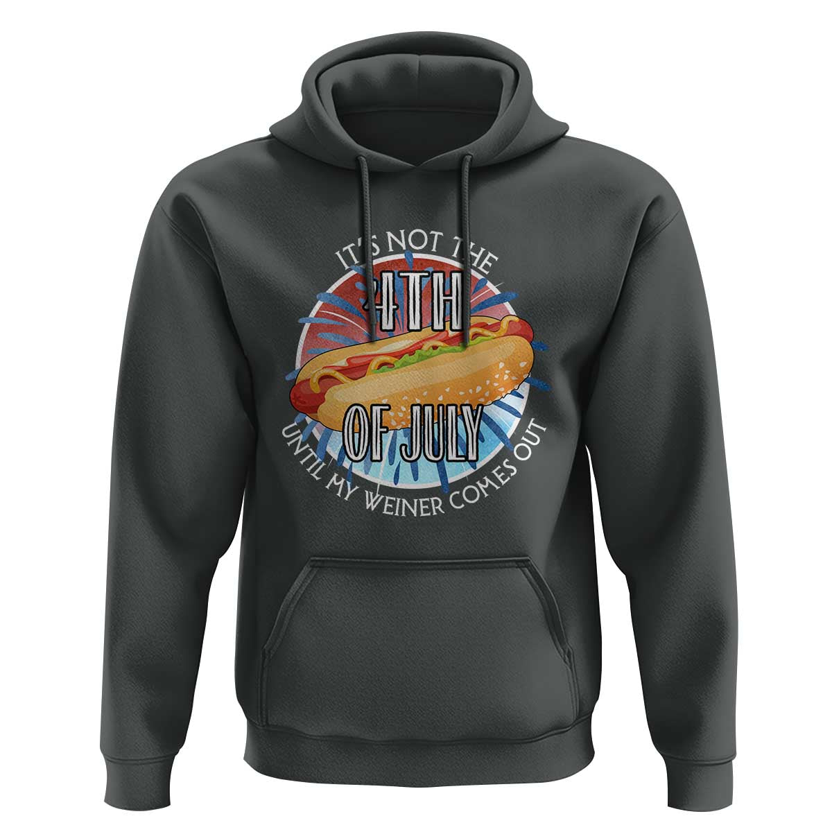 Funny Independence Day Hoodie It's Not 4th Of July Until My Wiener Comes Out Hot Dog USA Flag - Wonder Print Shop
