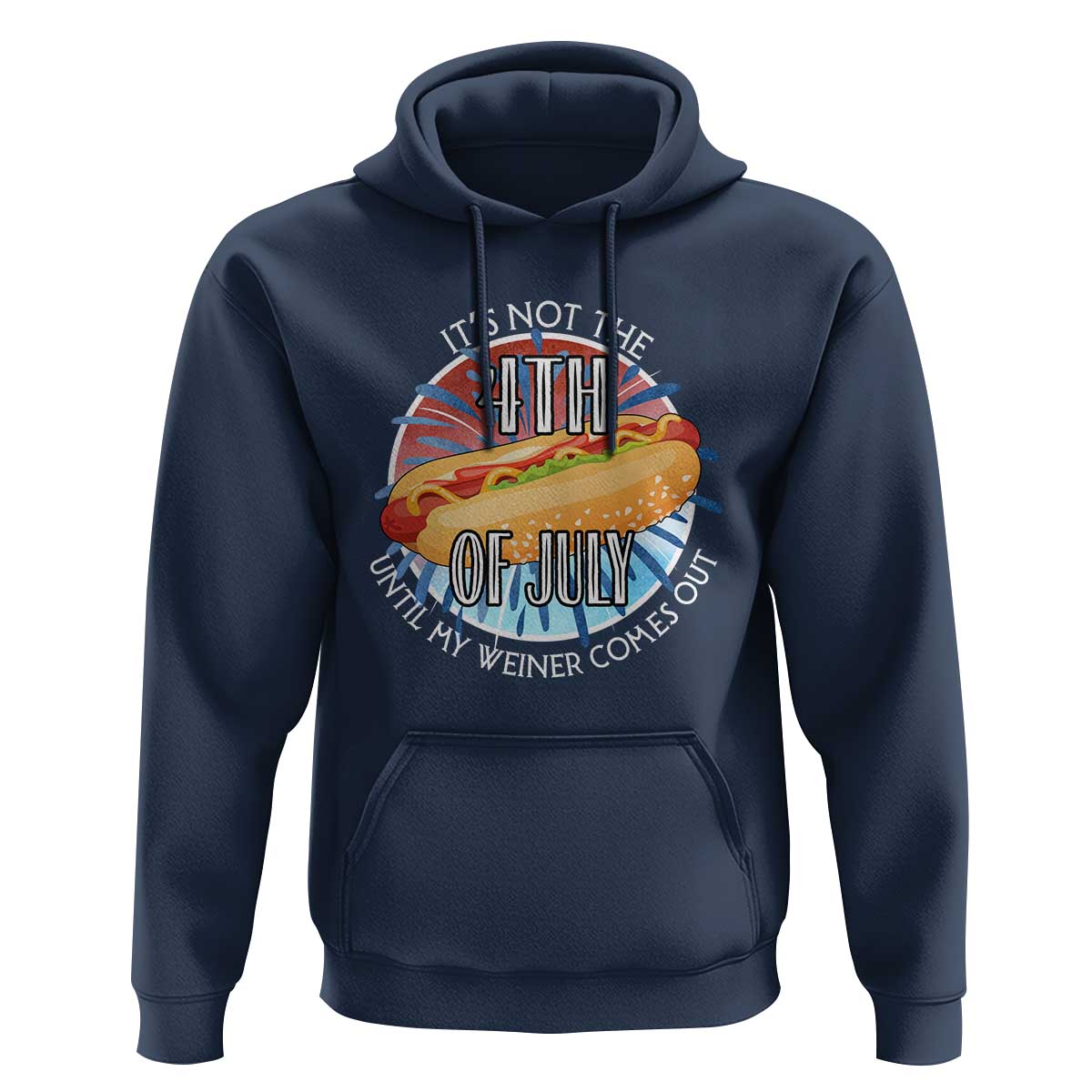 Funny Independence Day Hoodie It's Not 4th Of July Until My Wiener Comes Out Hot Dog USA Flag - Wonder Print Shop