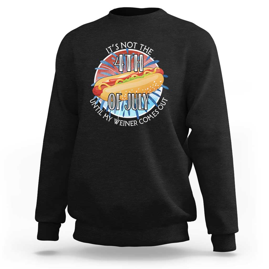 Funny Independence Day Sweatshirt It's Not 4th Of July Until My Wiener Comes Out Hot Dog USA Flag - Wonder Print Shop