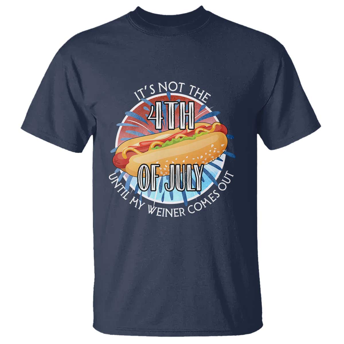 Funny Independence Day T Shirt It's Not 4th Of July Until My Wiener Comes Out Hot Dog USA Flag - Wonder Print Shop