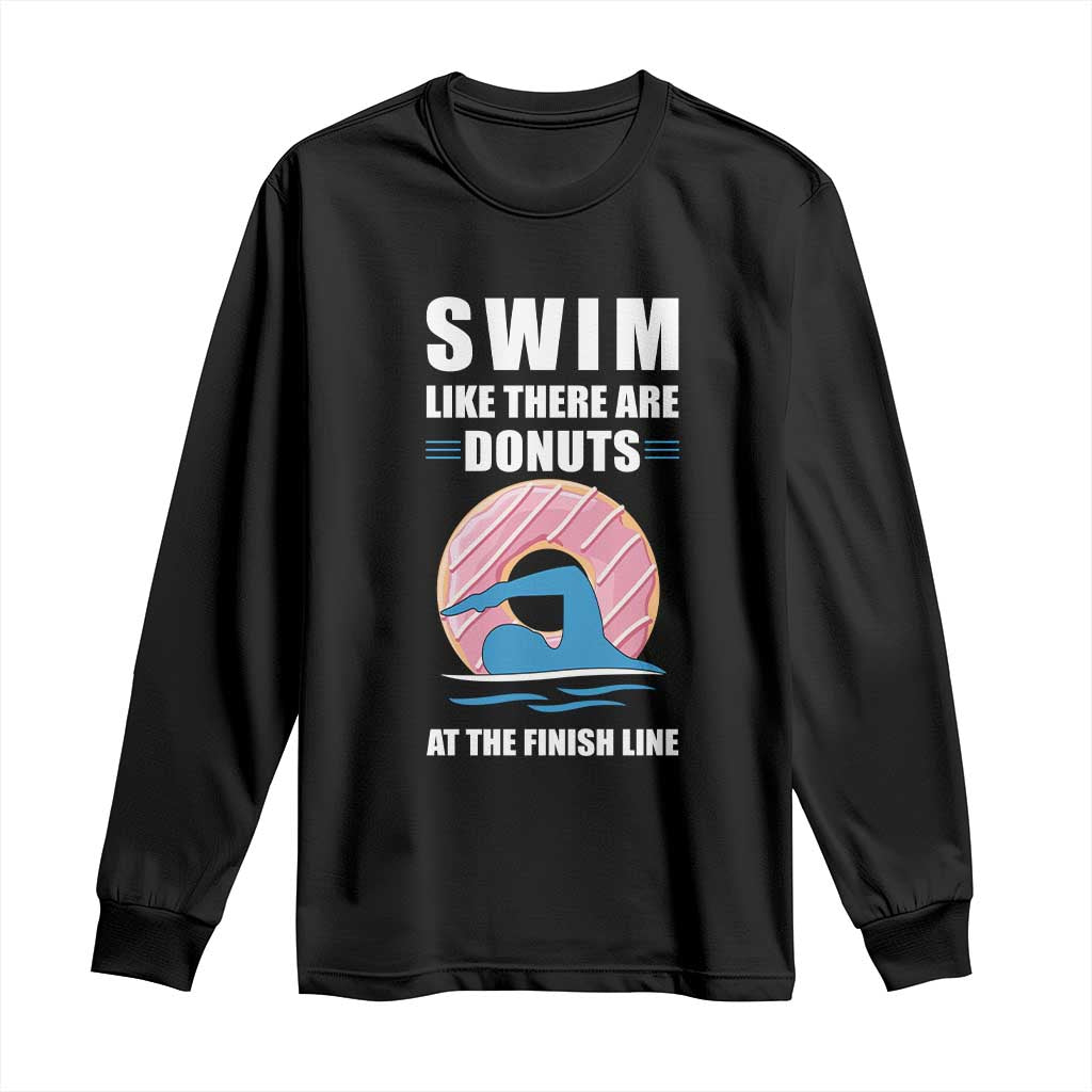 Swimming Lover Long Sleeve Shirt Swim Like There Are Donuts At The Finish Line - Wonder Print Shop