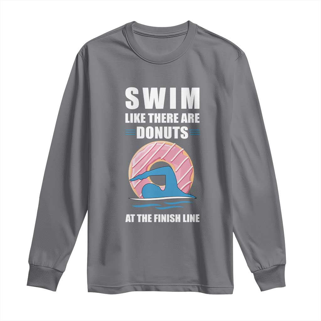 Swimming Lover Long Sleeve Shirt Swim Like There Are Donuts At The Finish Line - Wonder Print Shop