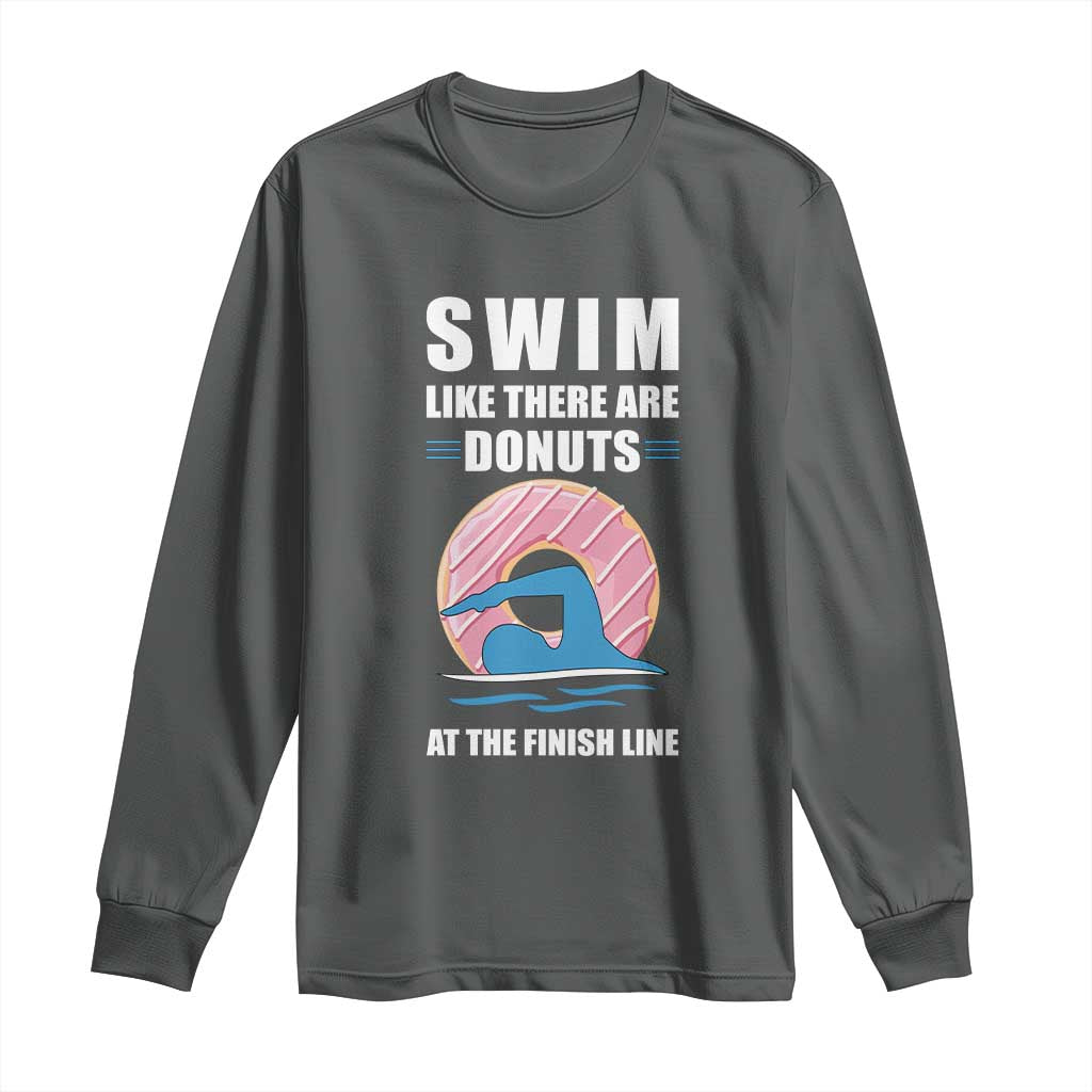 Swimming Lover Long Sleeve Shirt Swim Like There Are Donuts At The Finish Line - Wonder Print Shop