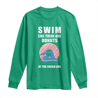 Swimming Lover Long Sleeve Shirt Swim Like There Are Donuts At The Finish Line - Wonder Print Shop