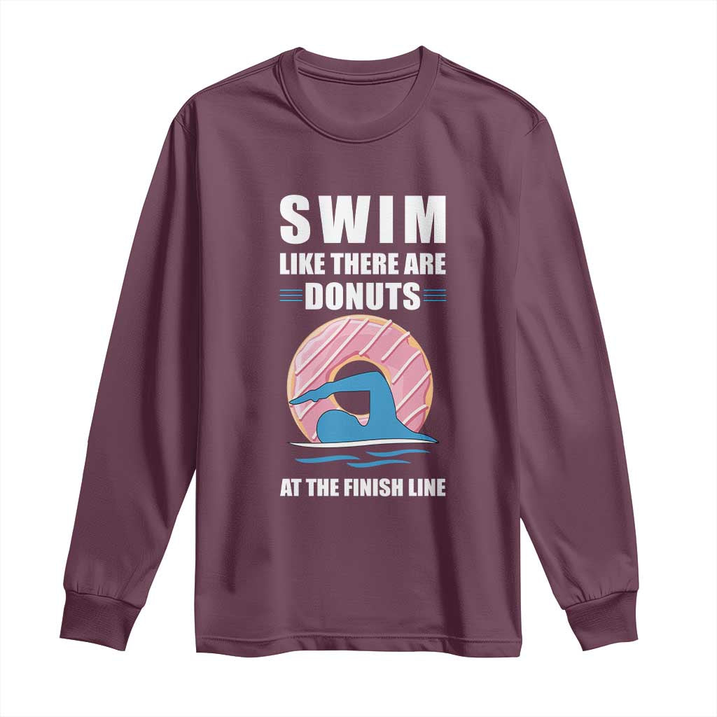 Swimming Lover Long Sleeve Shirt Swim Like There Are Donuts At The Finish Line - Wonder Print Shop