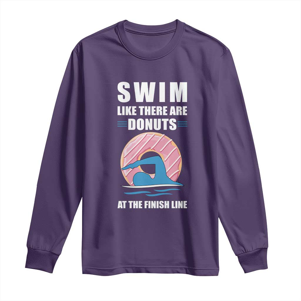 Swimming Lover Long Sleeve Shirt Swim Like There Are Donuts At The Finish Line - Wonder Print Shop