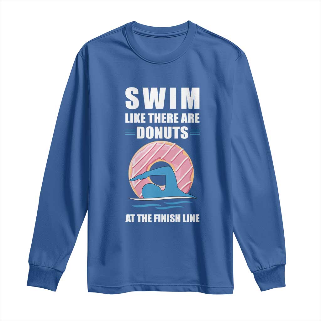 Swimming Lover Long Sleeve Shirt Swim Like There Are Donuts At The Finish Line - Wonder Print Shop