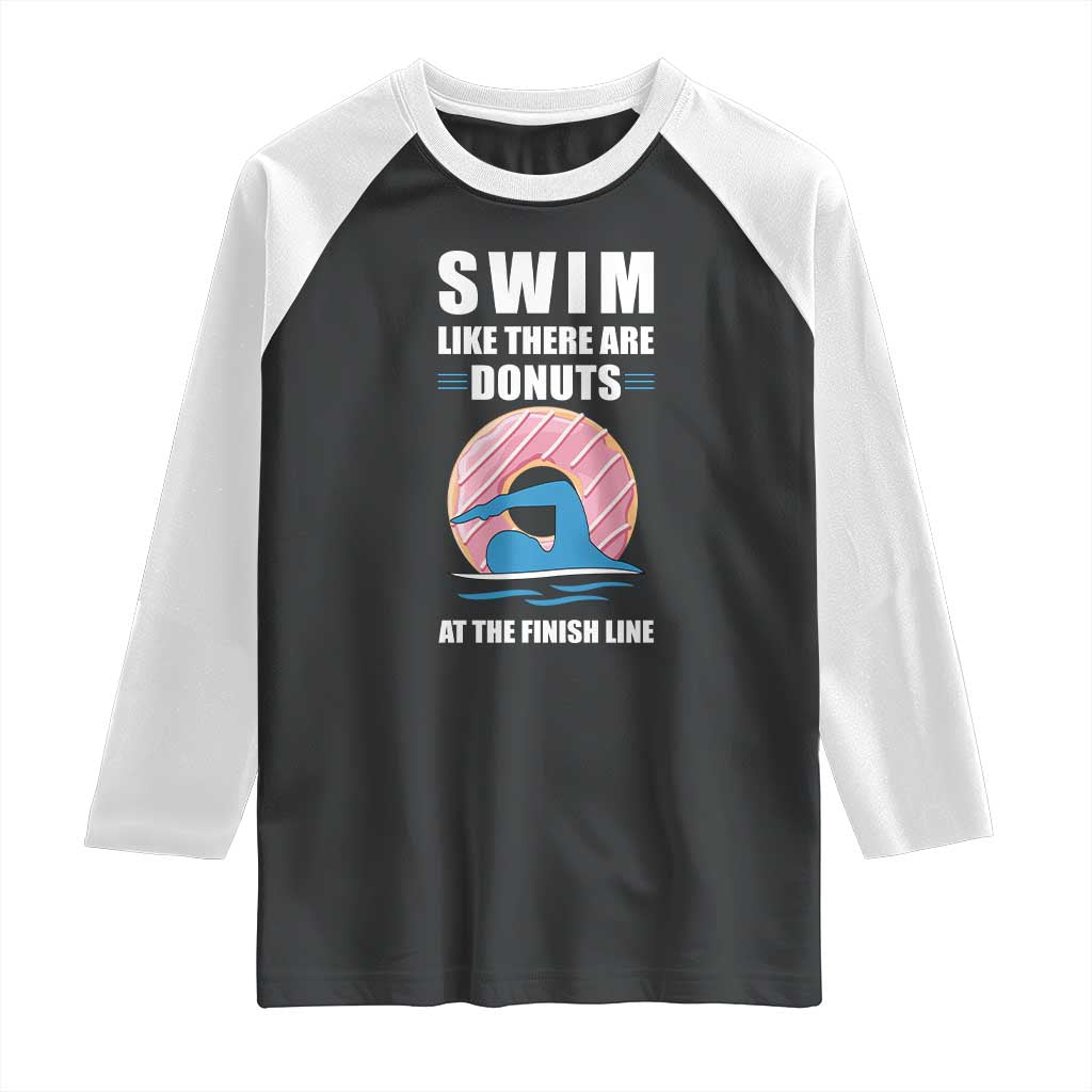 Swimming Lover Raglan Shirt Swim Like There Are Donuts At The Finish Line - Wonder Print Shop