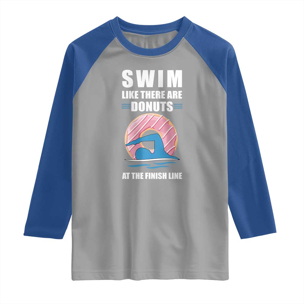 Swimming Lover Raglan Shirt Swim Like There Are Donuts At The Finish Line - Wonder Print Shop