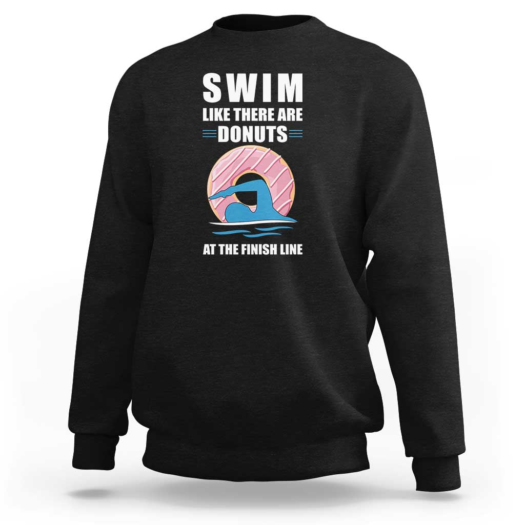 Swimming Lover Sweatshirt Swim Like There Are Donuts At The Finish Line - Wonder Print Shop