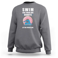 Swimming Lover Sweatshirt Swim Like There Are Donuts At The Finish Line - Wonder Print Shop