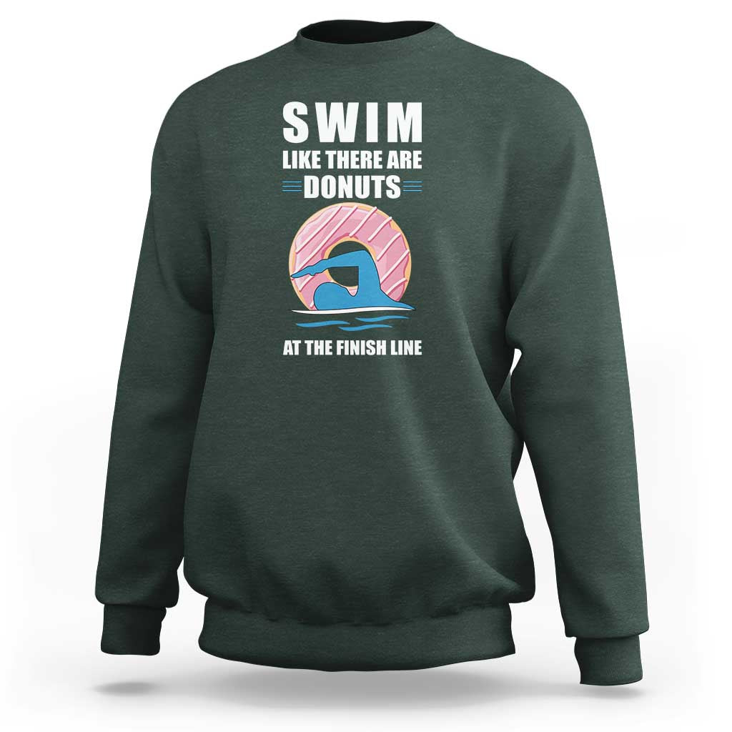 Swimming Lover Sweatshirt Swim Like There Are Donuts At The Finish Line - Wonder Print Shop