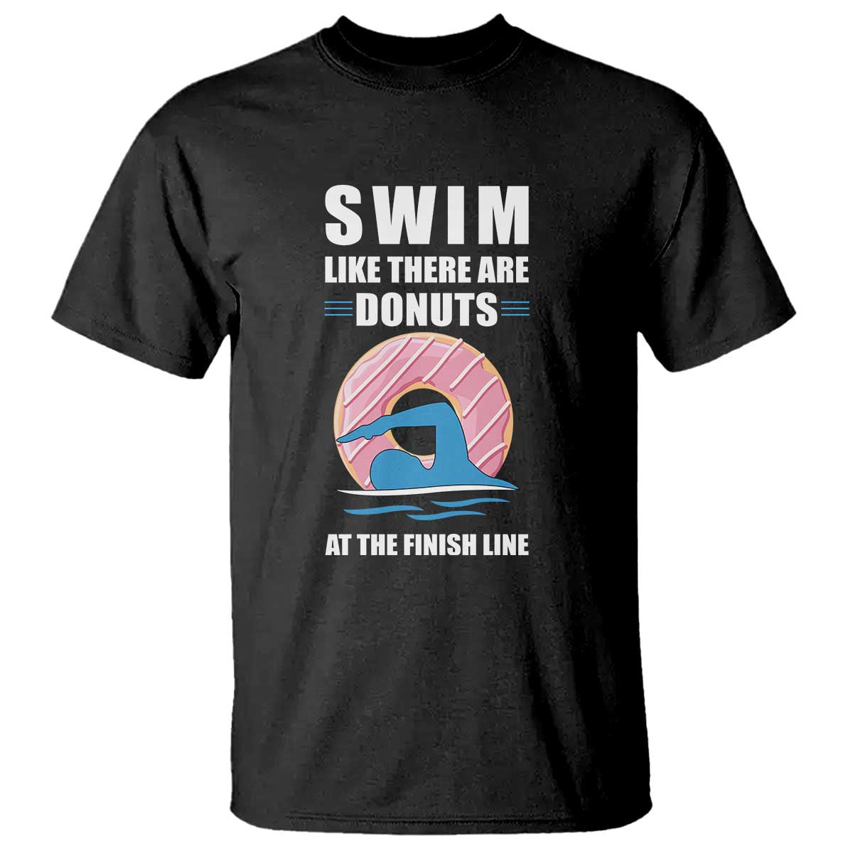 Swimming Lover T Shirt Swim Like There Are Donuts At The Finish Line - Wonder Print Shop