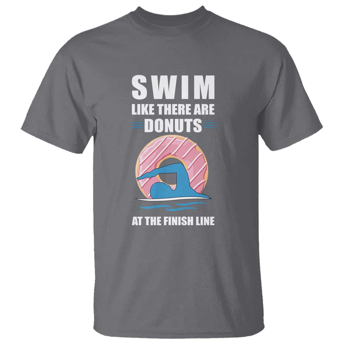 Swimming Lover T Shirt Swim Like There Are Donuts At The Finish Line - Wonder Print Shop