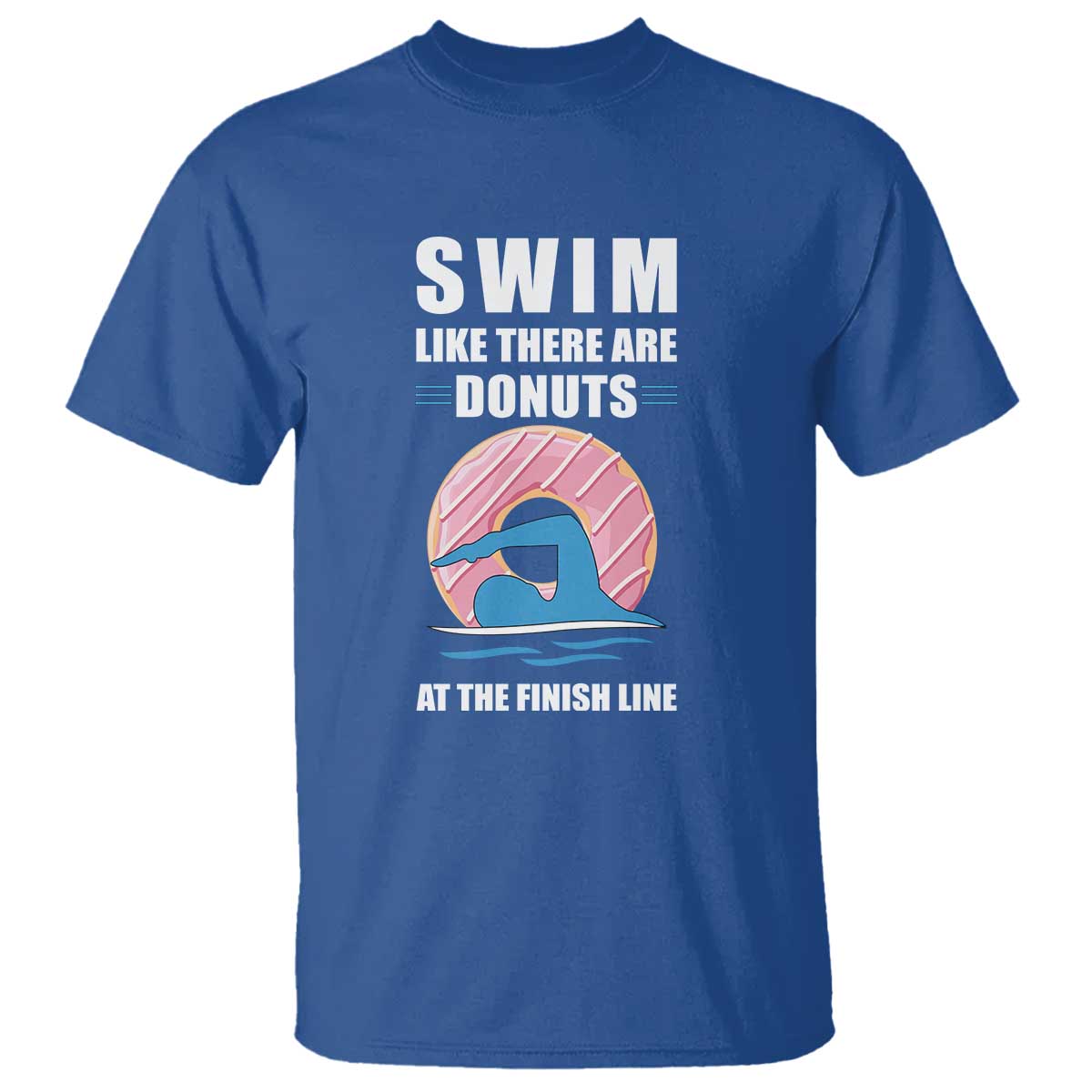 Swimming Lover T Shirt Swim Like There Are Donuts At The Finish Line - Wonder Print Shop