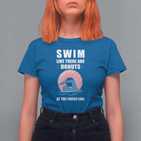 Swimming Lover T Shirt For Women Swim Like There Are Donuts At The Finish Line - Wonder Print Shop