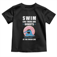 Swimming Lover Toddler T Shirt Swim Like There Are Donuts At The Finish Line - Wonder Print Shop