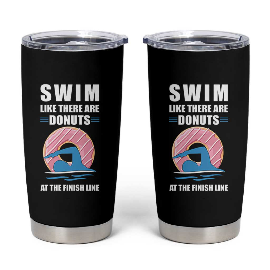 Swimming Lover Tumbler Cup Swim Like There Are Donuts At The Finish Line - Wonder Print Shop