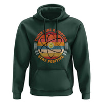 Chemistry Science Hoodie Think Like A Proton Stay Positive Retro Elements - Wonder Print Shop