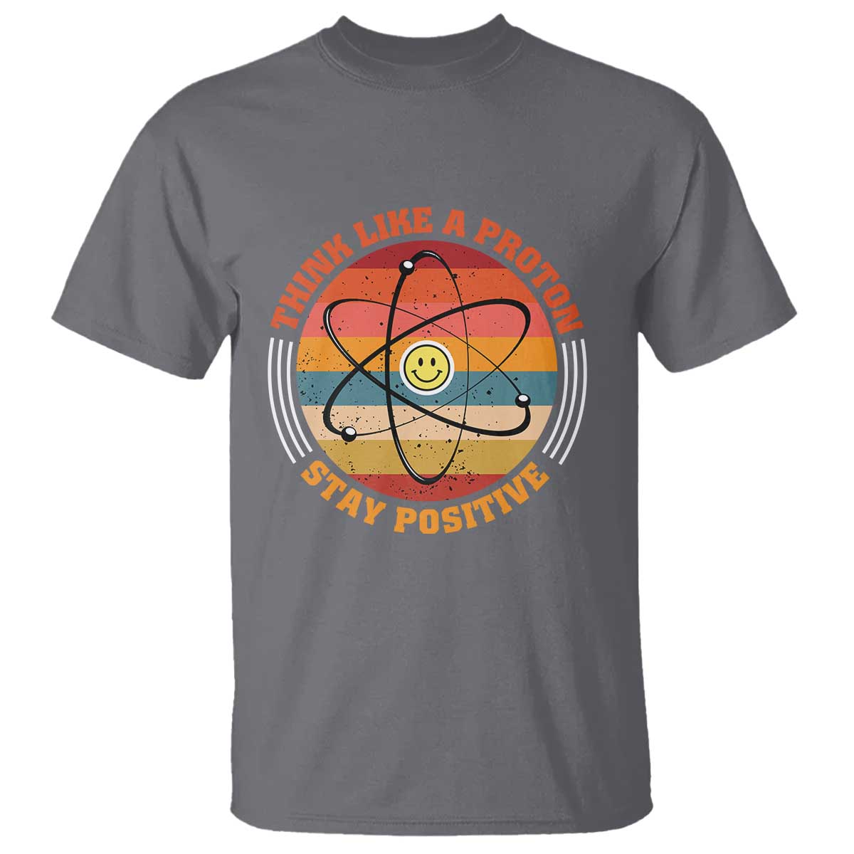 Chemistry Science T Shirt Think Like A Proton Stay Positive Retro Elements - Wonder Print Shop